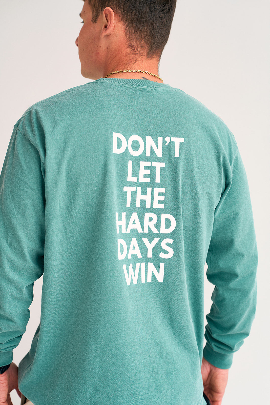 Don't Let The Hard Days Win Long Sleeve