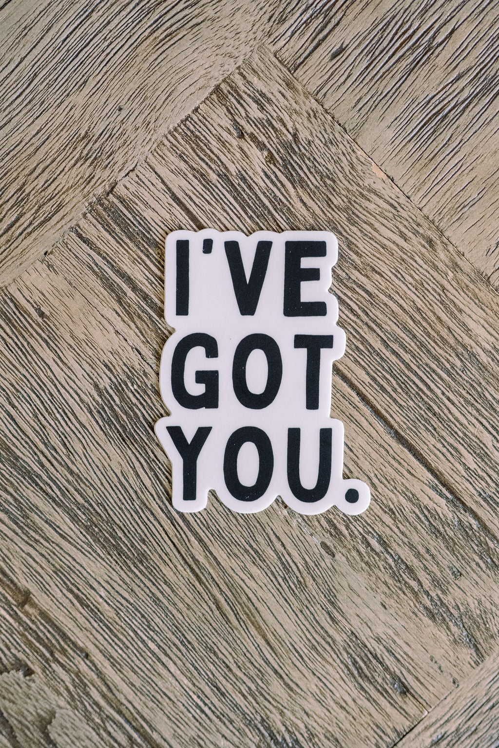I've Got You Bold Sticker