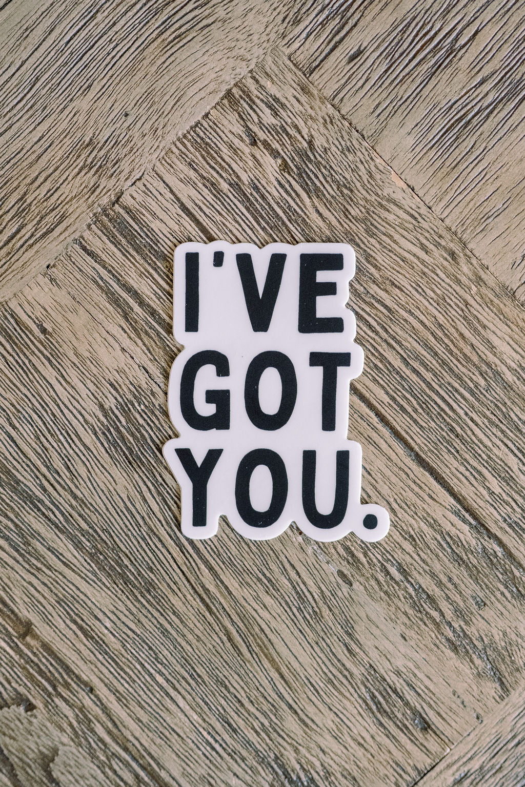 I've Got You Bold Sticker