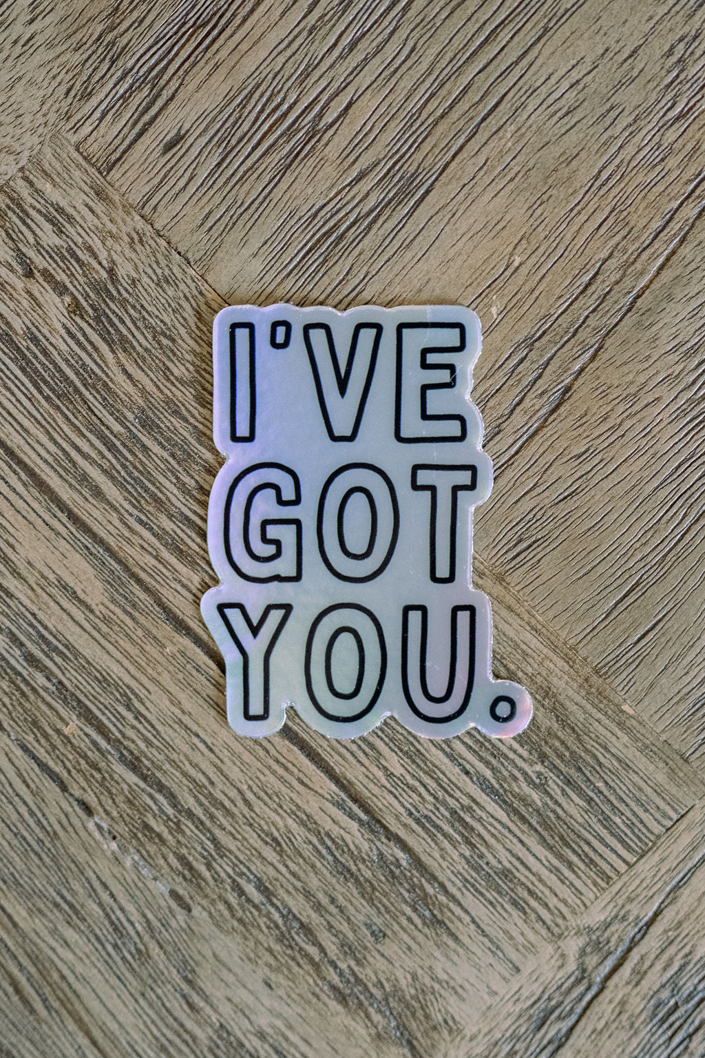 I've Got You Holographic Sticker